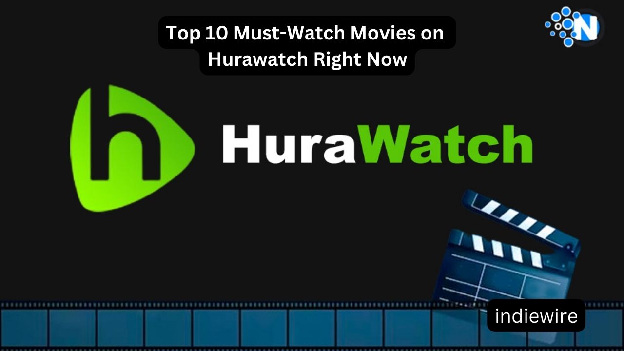 Top 10 Must-Watch Movies on Hurawatch Right Now